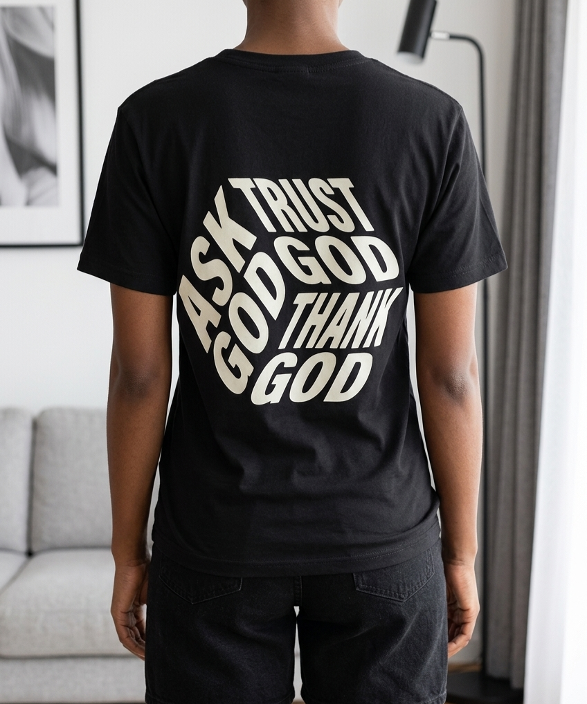 Ask God, Trust God, thank God T-shirt